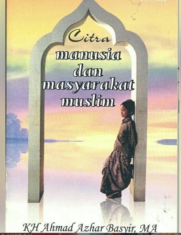 Citra manusia dan masyarakat muslim / Ahmad Azhar Basyir