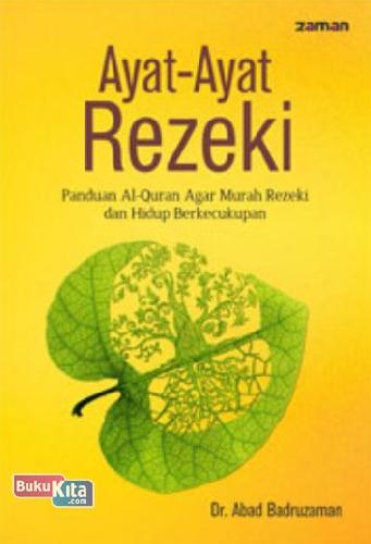 Ayat-Ayat Rezeki :  Panduan Al-Qur'an Agar Murah Rezeki dan Hidup Berkecukupan / Abad Badruzaman