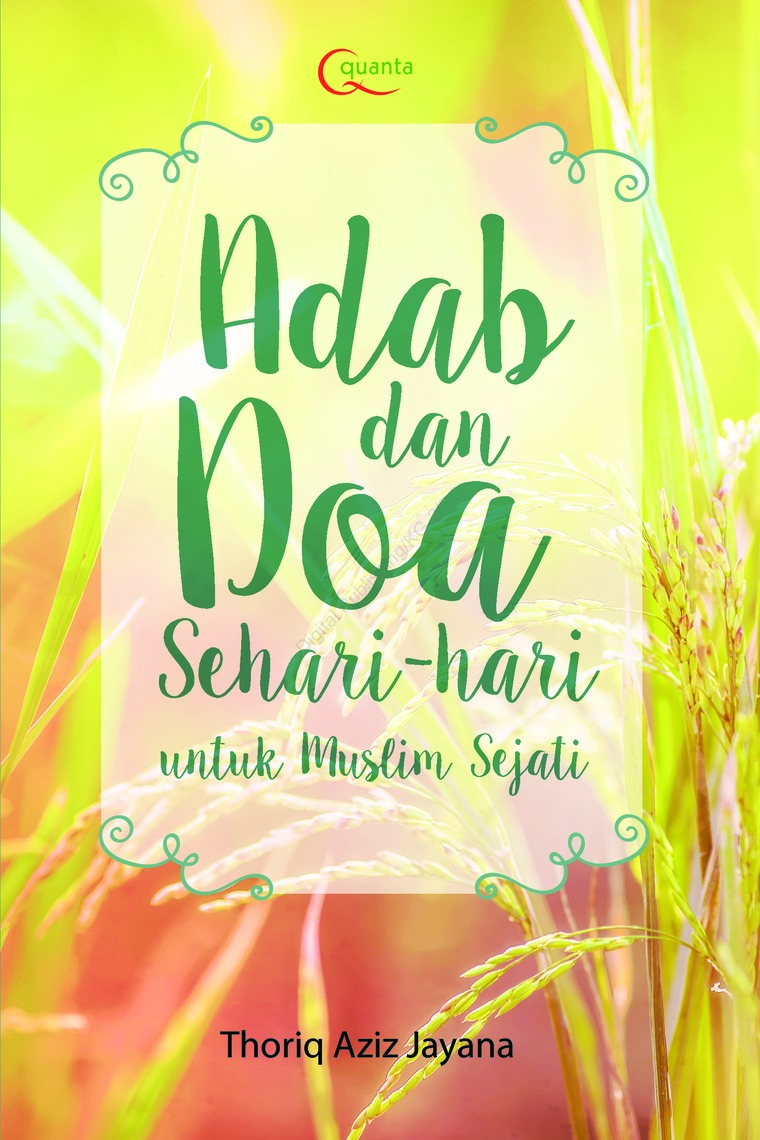 Adab dan Doa Sehari-hari untuk Muslim Sejati / Thoriq Aziz Jayana