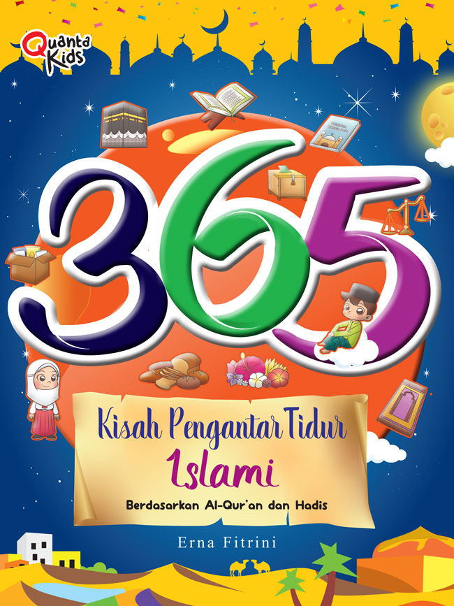 365 Kisah Pengantar Tidur Islami : berdasarkan Al-Qur'an dan Hadis