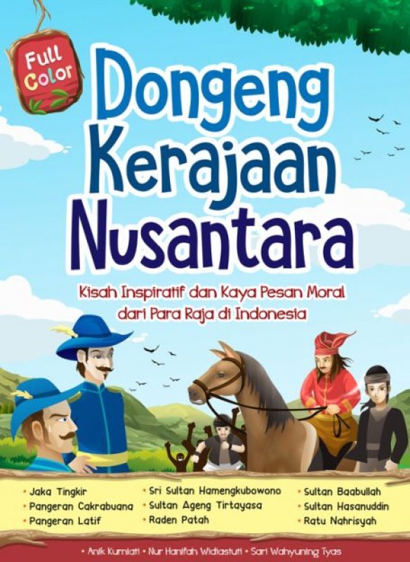 Dongeng kerajaan nusantara : kisah inspiratif dan kaya pesan moral dari para raja di Indonesia
