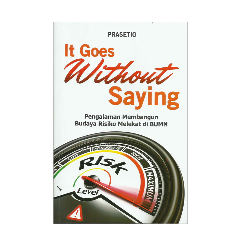 It Goes Without Saying :  pengalaman membangun budaya risiko melekat di BUMN / Prasetio