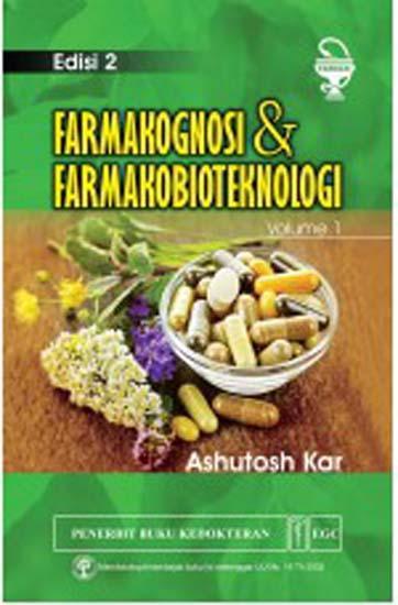 Farmakognosi dan Farmakobioteknologi : Ed. 2 Vol. 1