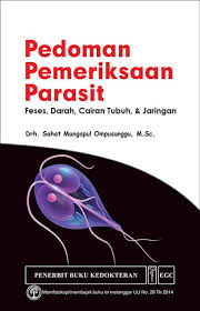 Pedoman Pemeriksaan Parasit : Fases, darah, Cairan Tubuh, & Jaringan