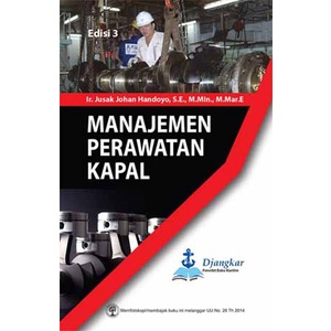 Manajemen Perawatan Kapal, Ed. 3 / Jusak Johan Handoyo ; editor, Monica Ester