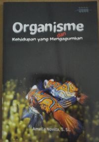 Organisme dan Kehidupan yang Mengagumkan