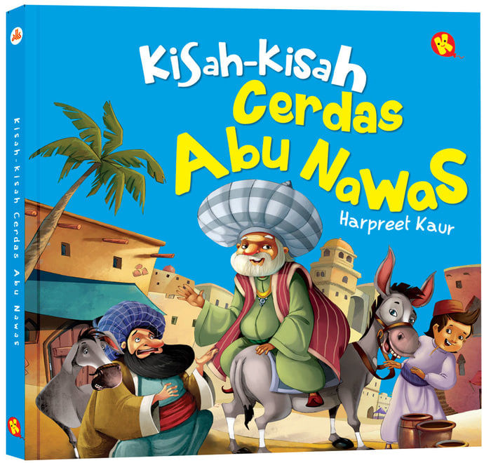 Kisah-Kisah Cerdas Abu Nawas / Harpreet Kaur