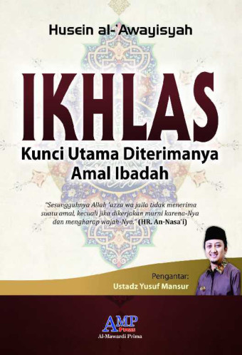 Ikhlas : Kunci Utama Diterimanya Amal Ibadah