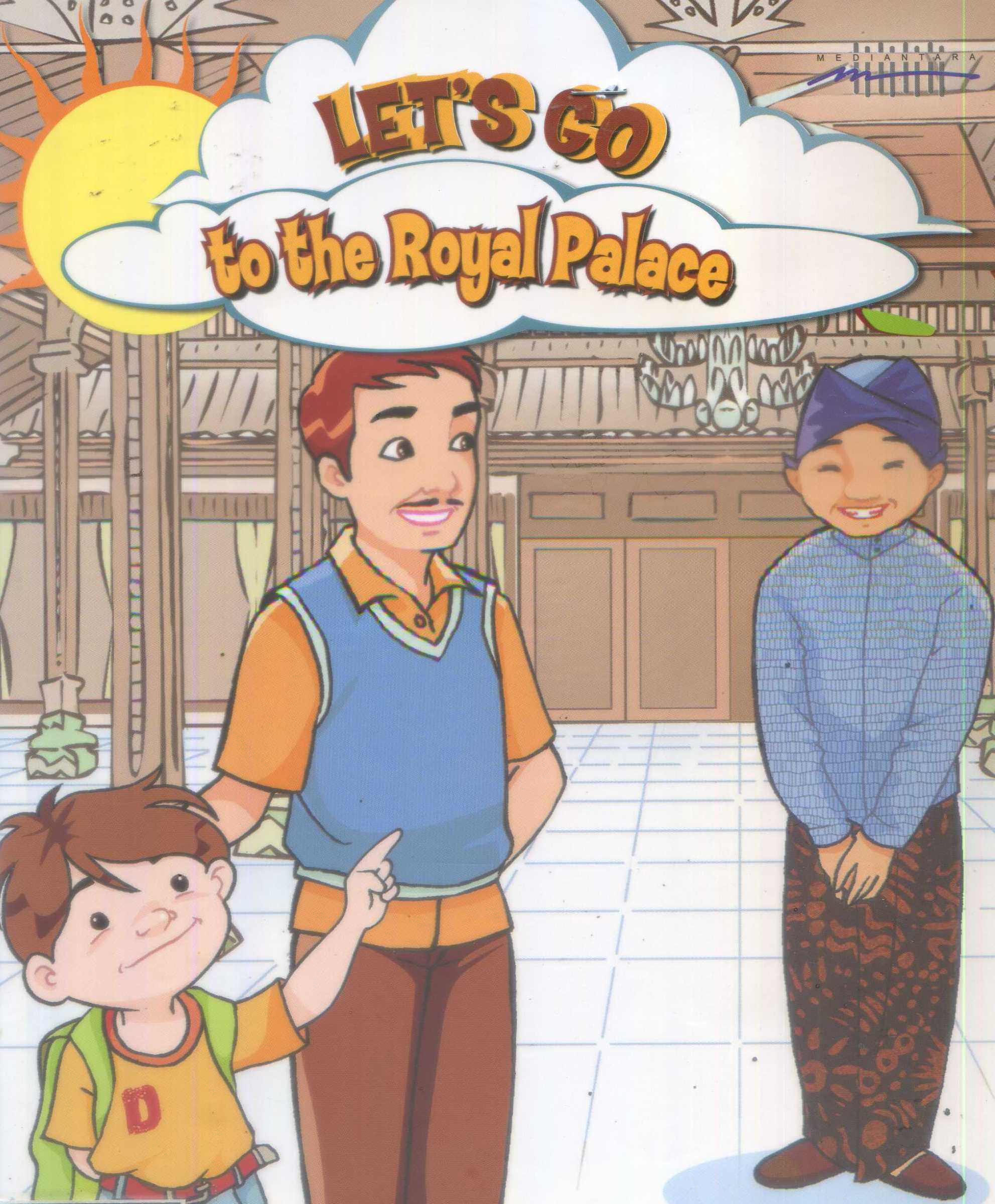Let's Go to The Royal Palace / Widjajanti Puspitasari