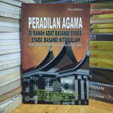 Peradilan Agama di Ranah Adat basandi Syara' Syara' Basandi Kitabullah : Profil, Ulama dan Tokoh Peradilan Agama Sumatera Barat