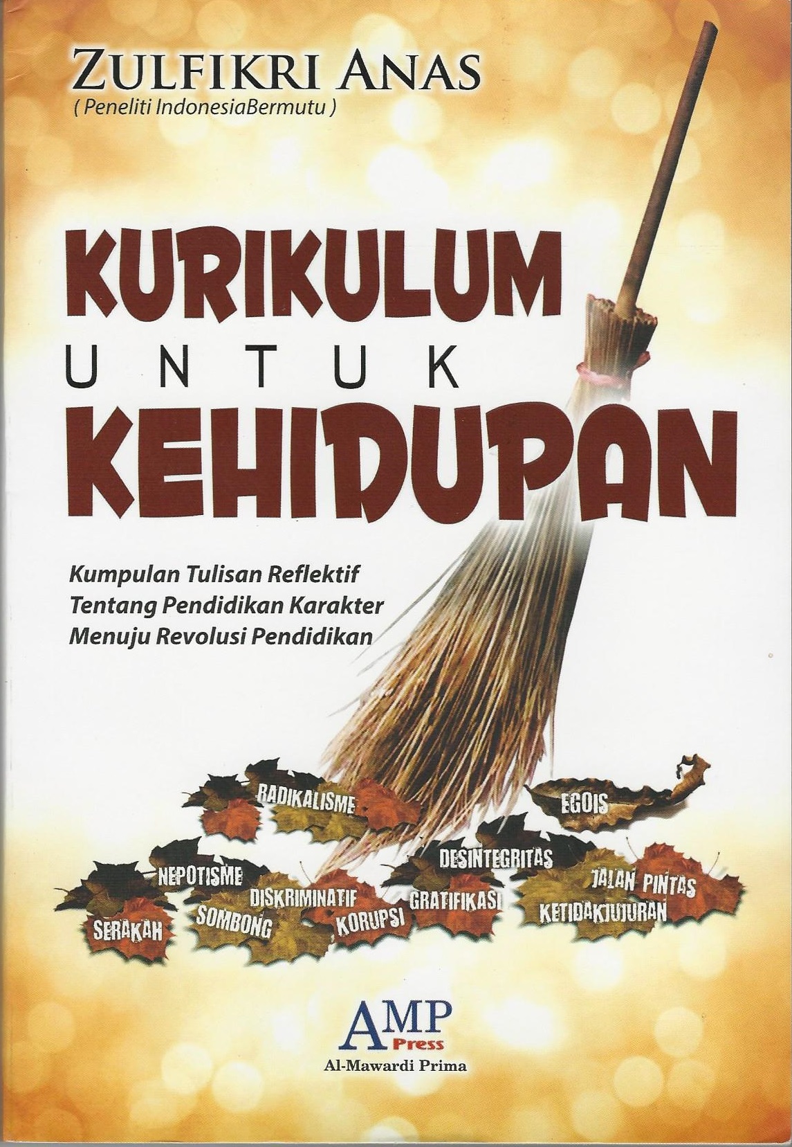 Kurikulum untuk Kehidupan : Kumpulan Tulisan Reflektif Tentang Pendidikan Karakter Menuju Revolusi Pendidikan