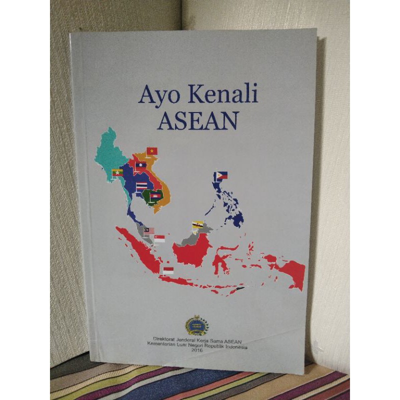 Ayo Kenali Asean / Direktorat Jenderal Kerja Sama ASEAN & Kementerian Luar Negeri Republik Indonesia