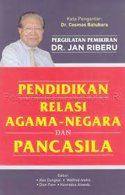 Pendidikan Relasi Agama-Negara dan Pancasila : Pergulatan Pemikiran Dr. Jan Riberu