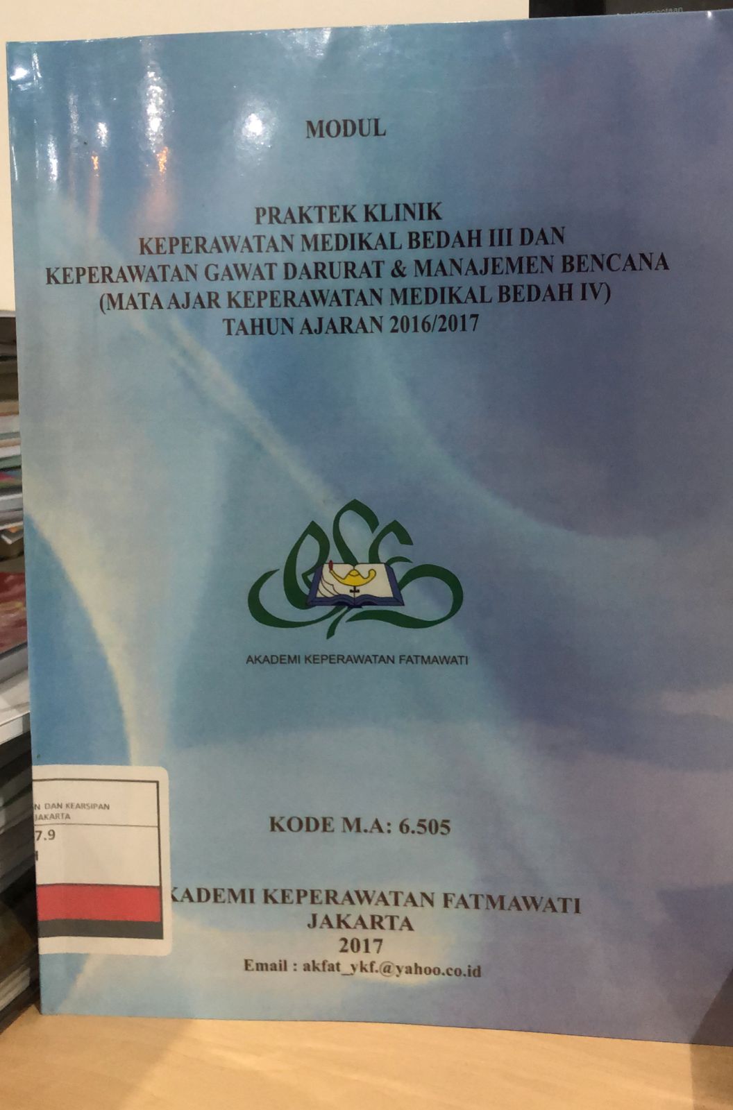 Modul Praktek Klinik : Keperawatan Medikal Bedah III dan Keperawatan Gawat Darurat & Manajemen Bencana (Mata Ajar Keperawatan Medikal Bedah IV)