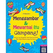Menggambar dan Mewarnai Itu Gampang! : Step by Step Menggambar Aneka Hewan dan Benda Plus Teknik Mewarnai dengan Cat Poster