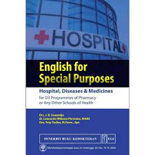 English for Special Purpose : Hospital, Diseases & Medicines for D3 Programmes of Pharmacy or Any Other Schools of Health