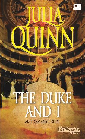 The Duke and I :  Aku dan Sang Duke / Julia Quinn ; penerjemah, Sisilia Kinanti G.