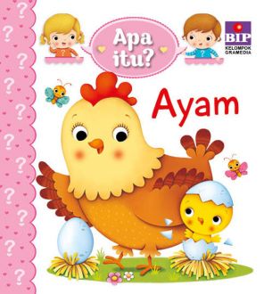 Apa itu? Ayam / Emilie Beaumont ; Alih Bahasa : Ida Budipranoto ; editor : Amelia Risa
