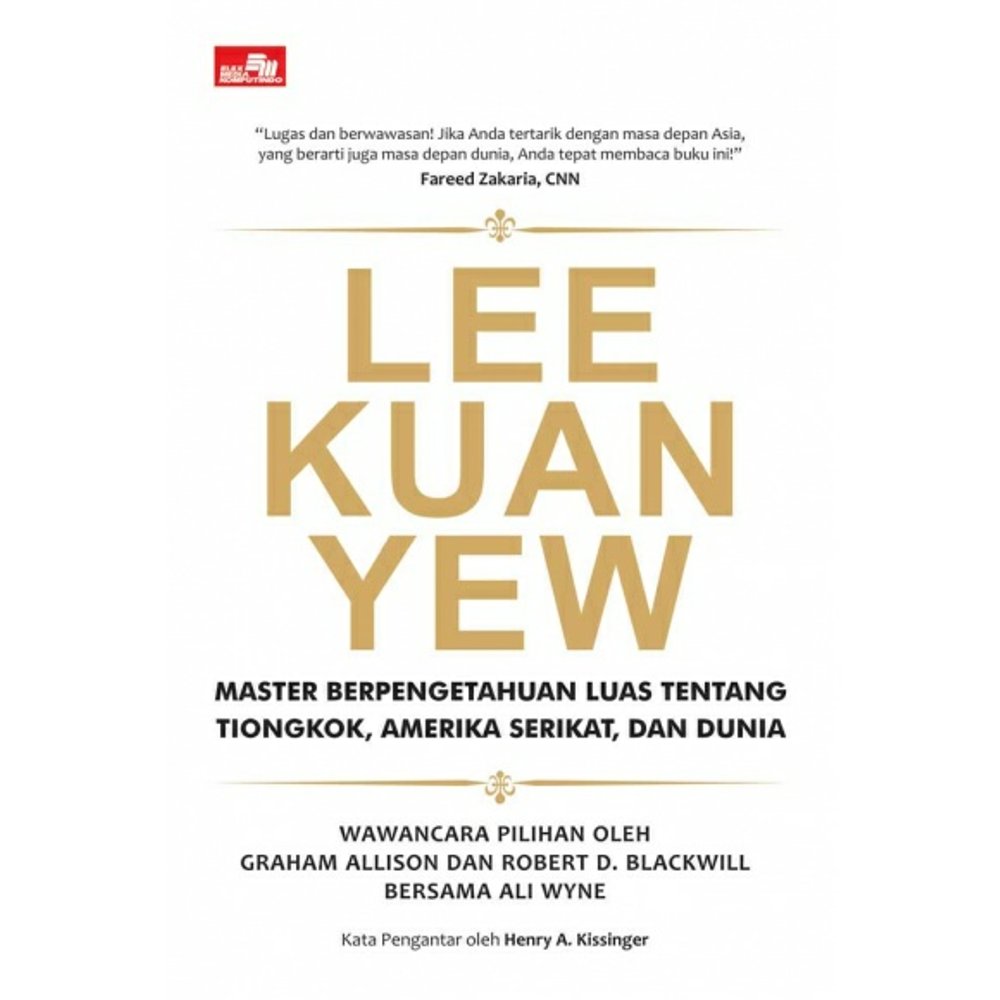 Lee Kuan Yew :  Master Berpengetahuan Luas tentang Tiongkok, Amerika Serikat, dan Dunia / Graham Allison ; penerjemah: Desy Natalia