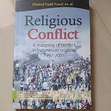 Religious Conflict : A Mapping of Conflict in Indonesian regions, 1997-2005