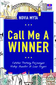 Call me a winner : catatan tentang perjuangan hidup mandiri di luar negeri