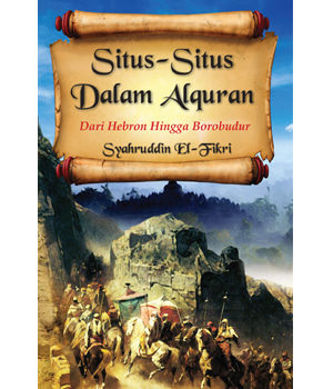 Situs-Situs Dalam Alquran : Dari Hebron Hingga Borobudur