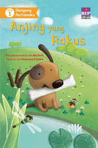 Anjing yang Rakus :  Level 1 Dongeng Pertamaku / Alex Frith ; alih bahasa Andi Wahyu