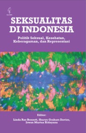 Seksualitas di indonesia : politik seksual, kesehatan, keberagaman, dan representasi