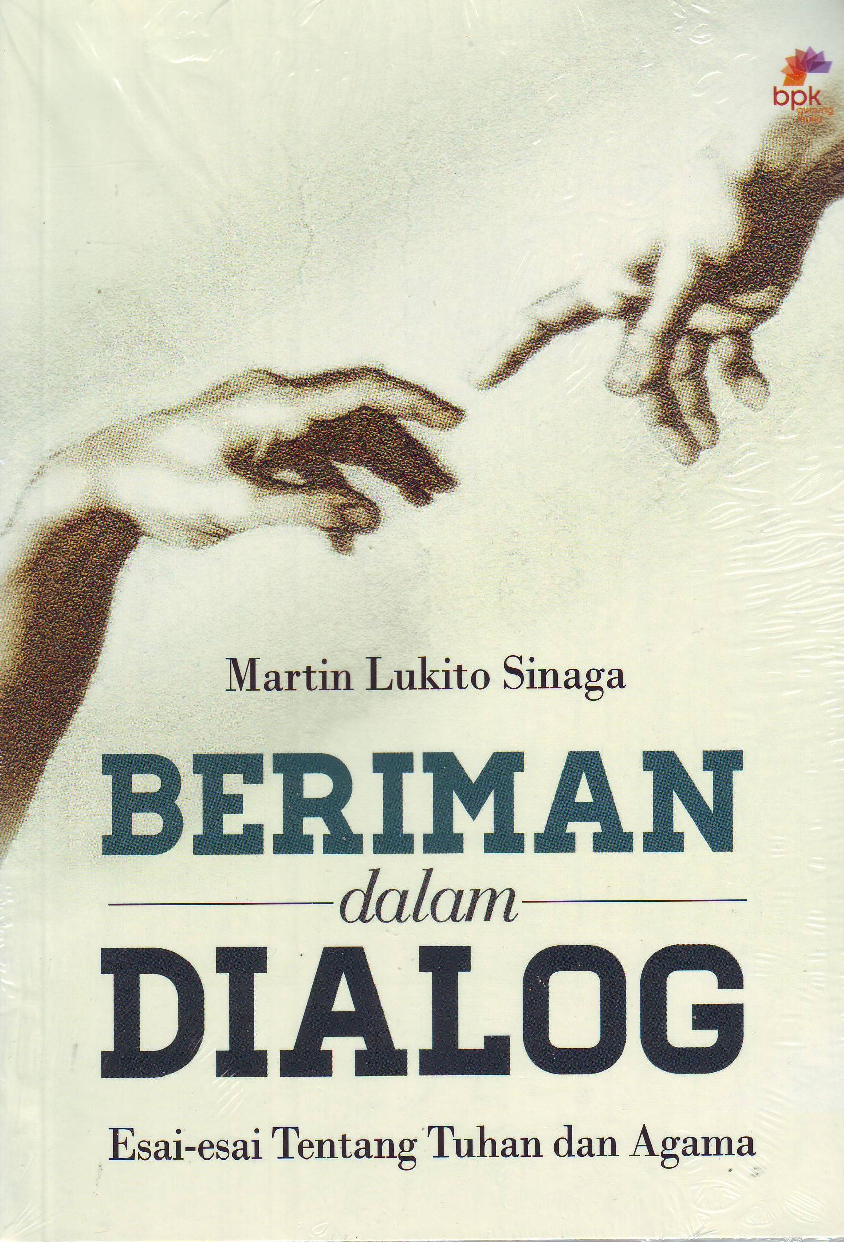 Beriman Dalam Dialog : Esai-Esai Tentang Tuhan dan Agama