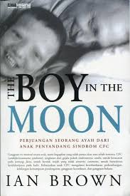 The Boy In The Moon : Perjuangan Seorang Ayah Dari Anak Penyandang Sindrom CFC = The Boy in The Moon, a Father's Search for His Disabled Son