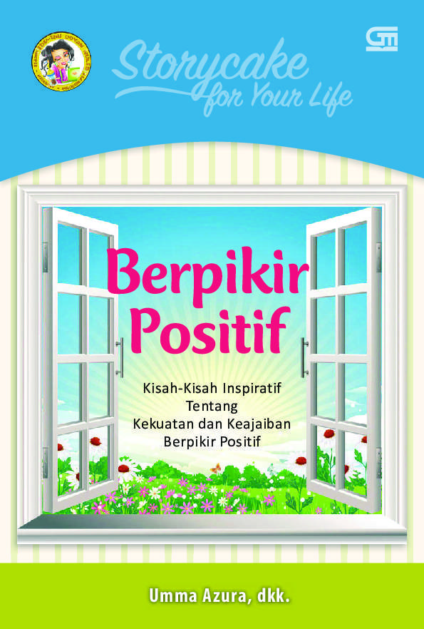 Storycake For Your Life Berpikir Positif : Kisah-kisah inspiratif tentang Kekuatan dan Keajaiban Berpikir Positif