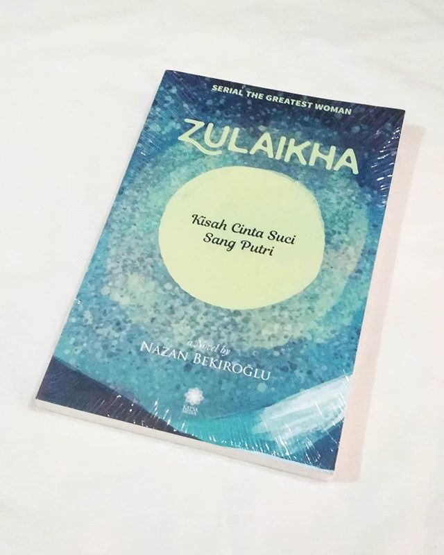 Zulaikha :  Kisah Cinta Suci Sang Putri / Nazan Bekiroglu ; penerjemah : Abdul Aziz