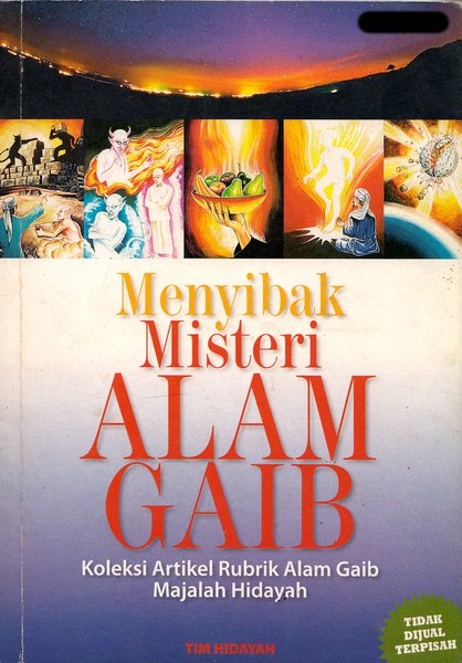 Menyibak Misteri Alam Gaib : Koleksi Artikel Rubrik Alam Gaib Majalah Hidayah