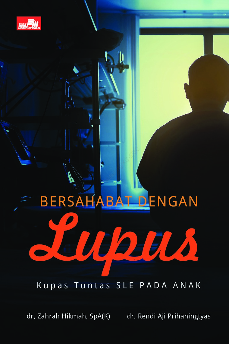 Bersahabat dengan Lupus : kupas tuntas SLE pada anak