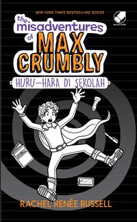 The Misadventure of Max Crumbly 2 : Huru-Hara di Sekolah / Rachel Renee Russell ; penerjemah : Dina Begum