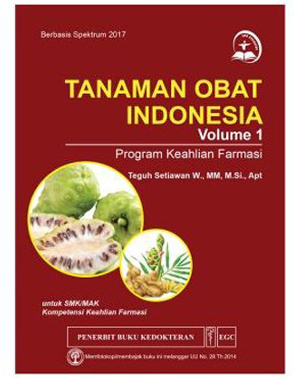 Tanaman Obat Indonesia :  Program Keahlian Farmasi Vol. 1 / Teguh Setiawan W