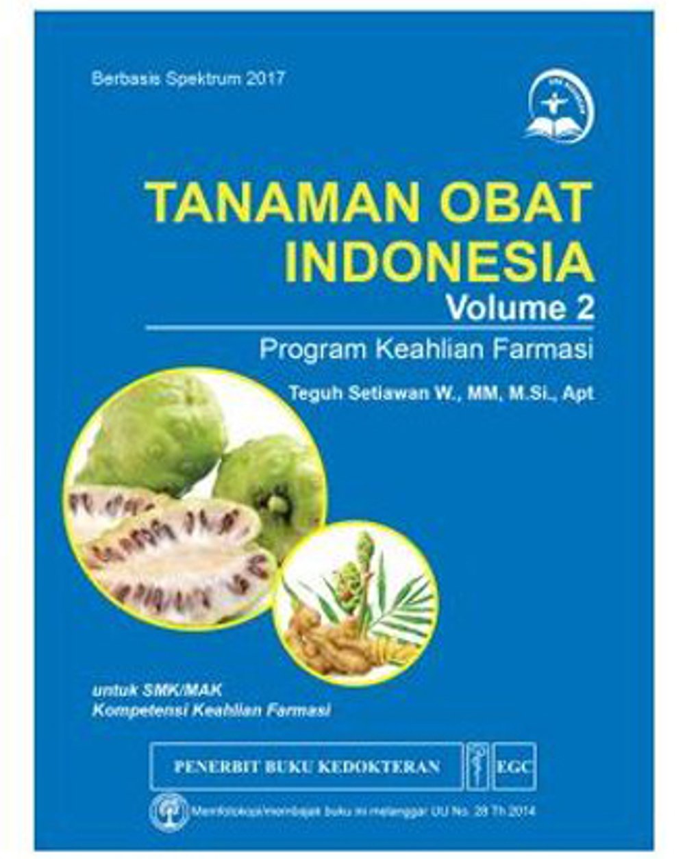 Tanaman Obat Indonesia : Program Keahlian Farmasi Vol. 2 / Teguh Setiawan W