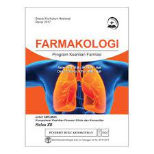 Farmakologi : Program keahlian farmasi Untuk SMK/MAK Kompetensi Keahlian Farmasi Klinis dan Komunitas Kelas XII