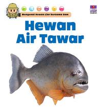 Mengenal Hewan Liar bersama Sam : Hewan Air Tawar