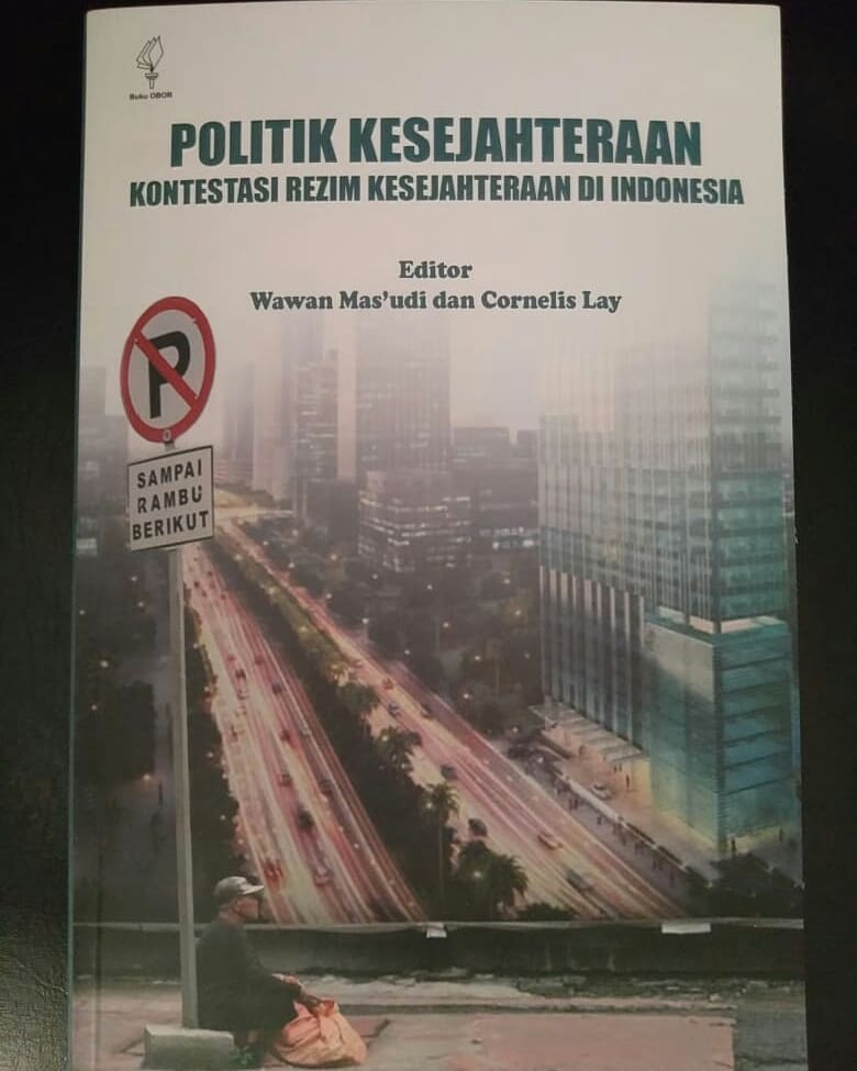 Politik kesejahteraan : kontestasi rezim kesejahteraan di indonesia
