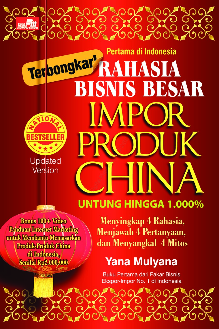 Terbongkar! Rahasia Bisnis Besar Impor Produk China : menyingkap 4 rahasia, menjawab 4 pertanyaan dan menyangkal 4 mitos