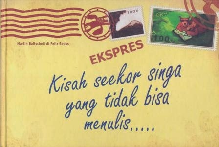 Kisah Tentang Seekor Singa yang Tidak Bisa Menulis / Martin Baltscheit