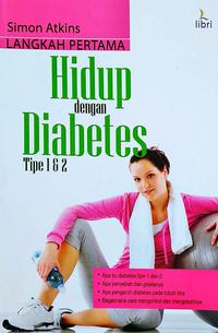 Langkah Pertama Hidup dengan Diabetes Tipe 1 dan 2