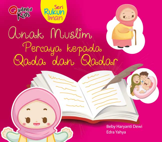 Seri Rukun Iman : Anak muslim percaya kepada Qada dan Qadar