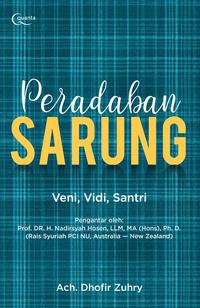 Peradaban Sarung : Veni, Vidi, Santri