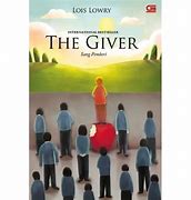 The Giver = Sang Pemberi / Lois Lowry ; penerjemah, Ariyantri Eddy Tarman ; editor, Barokah Ruziati