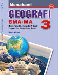 Memahami Geografi 3 SMA/MA : Untuk kelas XII Semester 1 dan 2 Program Ilmu Pengetahuan Sosial