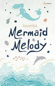 Mermaid Melody / Ayuwidya ; penyunting, Melati