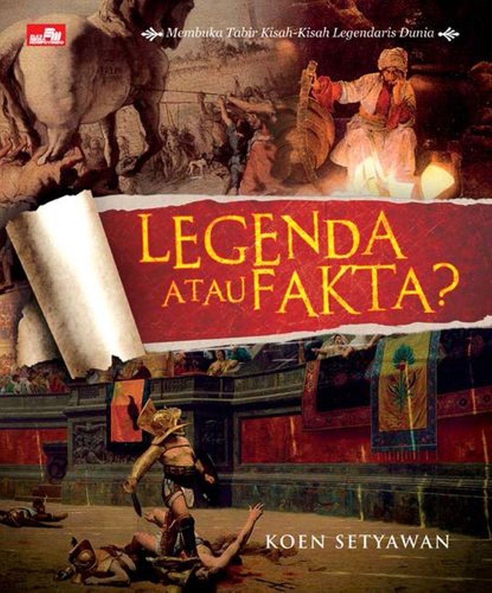 Legenda Atau Fakta? : Membuka Tabir Kisah-Kisah Legendaris Dunia