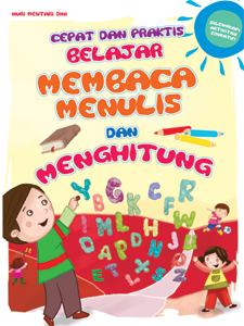 Cepat dan Praktis Membaca, Menulis, dan Menghitung